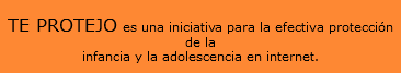  TE PROTEJO es una iniciativa para la efectiva protección de la infancia y la adolescencia en internet. 