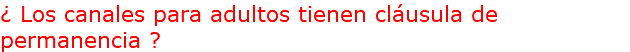 ¿ Los canales para adultos tienen cláusula de permanencia ?